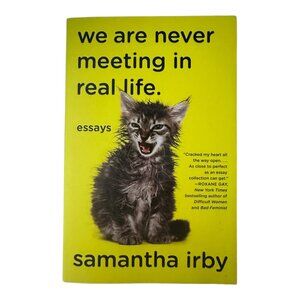 We Are Never Meeting in Real Life by Samantha Irby (Paperback – May 30, 2017)